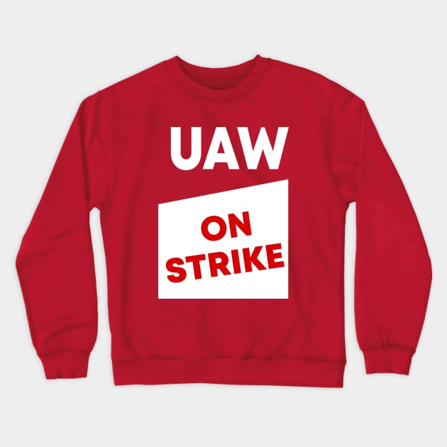 UAW Strike Red Tee United Auto Workers Crewneck Sweatshirt by Sunoria